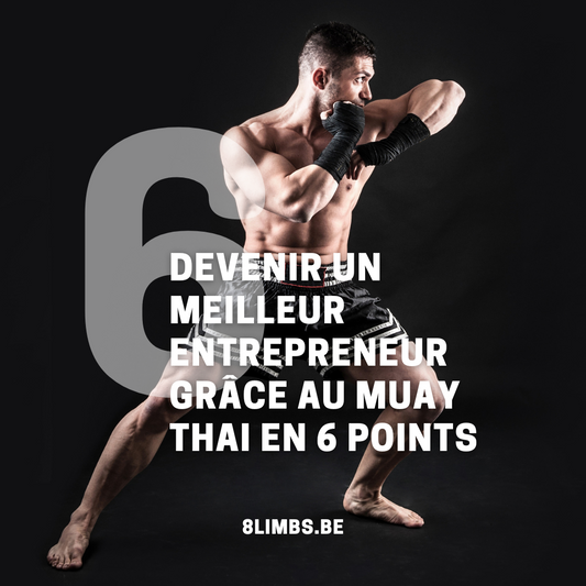 Devenir un meilleur entrepreneur grâce au Muay Thai en 6 points